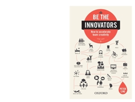 Be the Innovators: How to Accelerate Team Creativity 0195590171 Book Cover