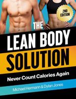 The Lean Body Solution: Never Count Calories Again 1763732002 Book Cover