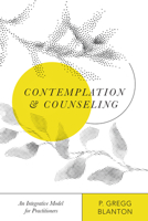 Contemplation and Counseling: An Integrative Model for Practitioners 0830828656 Book Cover