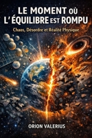 Le Moment où l'équilibre est Rompu: Chaos, Désordre et Réalité Physique (French Edition) B0GXWHJGTP Book Cover