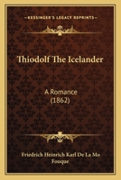 Thiodolf the Icelander: A Romance - Primary Source Edition 1022500635 Book Cover