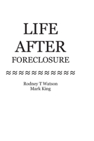 Life After Foreclosure: How to Get Back on Track After Foreclosure 0981645224 Book Cover