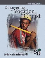 Discovering My Vocation in Christ: A Core Course of the School of Leadership 1635800080 Book Cover