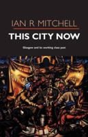 This City Now: Glasgow and Its Working Class Past 1842820826 Book Cover