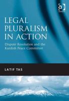 Legal Pluralism in Action: Dispute Resolution and the Kurdish Peace Committee 1472422082 Book Cover