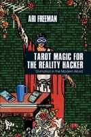 Tarot Magic for the Reality Hacker: Divination for the Modern World 1801521964 Book Cover