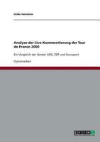 Analyse der Live-Kommentierung der Tour de France 2000: Ein Vergleich der Sender ARD, ZDF und Eurosport 3638702375 Book Cover