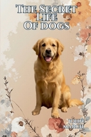 The Secret Life of Dogs B0G7L29H8C Book Cover