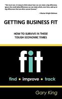 Getting Business Fit: How to Survive in These Tough Economic Times 1440136688 Book Cover