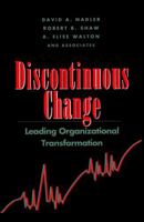 Discontinuous Change: Leading Organizational Transformation (Jossey-Bass Management) 0787900427 Book Cover