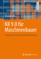 Nx 9.0 Für Maschinenbauer: Grundlagen Technische Produktmodellierung 3658077832 Book Cover