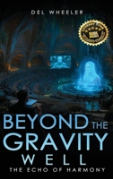 Beyond the Gravity Well: The Echo of Harmony B0H1ZQP8JT Book Cover