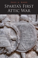 Sparta's First Attic War: The Grand Strategy of Classical Sparta, 478-446 BC 0300242611 Book Cover