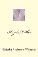 Angel Mother 1482586827 Book Cover