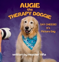Augie The Therapy Doggie: SAY CHEESE! It's Picture Day B0GRD5VBMC Book Cover