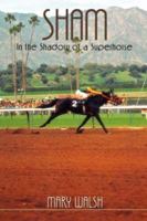 SHAM: In the Shadow of a Superhorse 1593305060 Book Cover