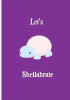 Let's Shellabrate: Collectible Notebook 1722295872 Book Cover