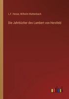 Die Jahrbucher Des Lambert Von Hersfeld... 3368454528 Book Cover