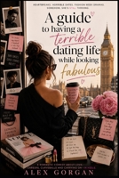 A Guide To Having a Terrible Dating Life while looking fabulous B0HCLW86YM Book Cover