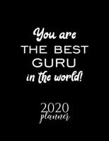 You Are The Best Guru In The World! 2020 Planner: Nice 2020 Calendar for Guru Christmas Gift Idea for Guru Guru Journal for 2020 120 pages 8.5x11 inches 1710283025 Book Cover