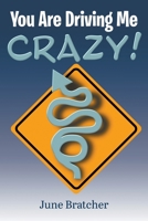 You Are Driving Me Crazy! 1647493587 Book Cover