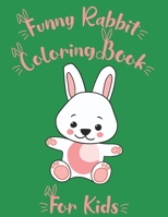 Funny Rabbit Coloring Book for Kids: Cute Bunnies B08YQFVQM7 Book Cover