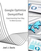 Google Optimize Demystified: Experimenting Your Way to Web Success 154804847X Book Cover