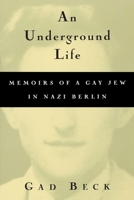 An Underground Life:  Memoirs of a Gay Jew in Nazi Berlin 0299165000 Book Cover