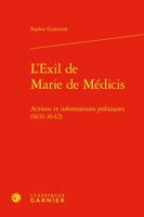 L'exil De Marie De Medicis: Actions Et Informations Politiques 1631-1642 (Histoire Des Temps Modernes, 11) 2406128385 Book Cover