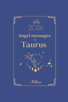 Angel messages for Taurus 2026 By Kelliena: Daily messages from your angels B0FQ5ZNSN5 Book Cover