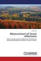 Measurement of forest reflectance: Top-of-canopy spectral reflectance of forests for developing vegetation radiative transfer models 3845479817 Book Cover