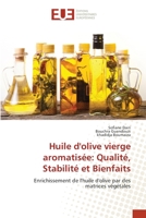 Huile d'olive vierge aromatisée: Qualité, Stabilité et Bienfaits: Enrichissement de l'huile d'olive par des matrices végétales 620345513X Book Cover