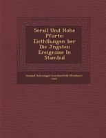 Serail Und Hohe Pforte: Enth Llungen Ber Die J Ngsten Ereignisse in Stambul 1249928249 Book Cover
