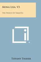 Mona Lisa V3: The Prince Of Taranto 0548392641 Book Cover