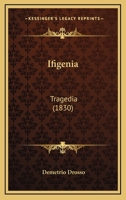 Ifigenia: Tragedia (1830) 1479376078 Book Cover