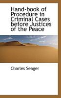 Hand-Book of Procedure in Criminal Cases Before Justices of the Peace 1018983198 Book Cover