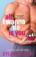 All I Wanna Do Is You B088N5G58J Book Cover