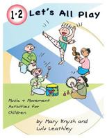 1, 2 Let's All Play: Music and Movement Activities for Children 0995328501 Book Cover