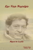 Esa Vieja Nostalgia (Spanish Edition) 0557348196 Book Cover