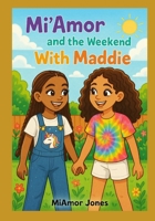 Mi'Amor and the Weekend With Maddie B0FD1RNG41 Book Cover