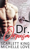 Dr. Orgasm: A Virgin and a Billionaire Romance 1648081347 Book Cover