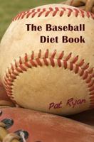 The Baseball Diet Book 1938237161 Book Cover