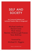 Self and Society: Are Communal Solidarity and Individual Freedom Allies or Antagonists? 1913368327 Book Cover