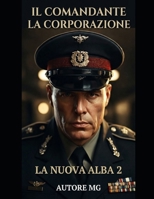 Il Comandante La Corporazione: La nuova alba 2 (Italian Edition) B0H7YNX1G2 Book Cover