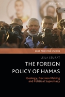 The Foreign Policy of Hamas: Ideology, Decision Making and Political Supremacy 1838607447 Book Cover