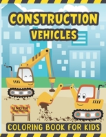 Construction Vehicles Coloring Book For Kids: A Fun Coloring Activity Book for Kids Filled with Big Trucks Cranes Diggers and Dumpers - Bulldozers ... 2-4 – Gift for Kids Who Love Heavy Trucks B08RH7J819 Book Cover