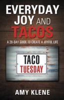Everyday Joy and Tacos: A 28-Day Guide to Create a Joyful Life 1982217855 Book Cover