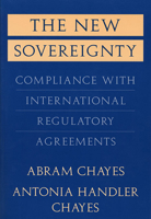 The New Sovereignty: Compliance with International Regulatory Agreements