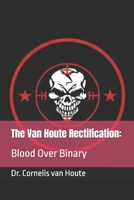 The Van Houte Rectification:: Blood Over Binary (The Frost Reports on Military Science) B0GKF4G318 Book Cover