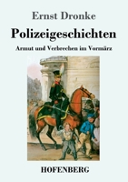Polizeigeschichten: Armut und Verbrechen im Vormärz (German Edition) 3743736276 Book Cover